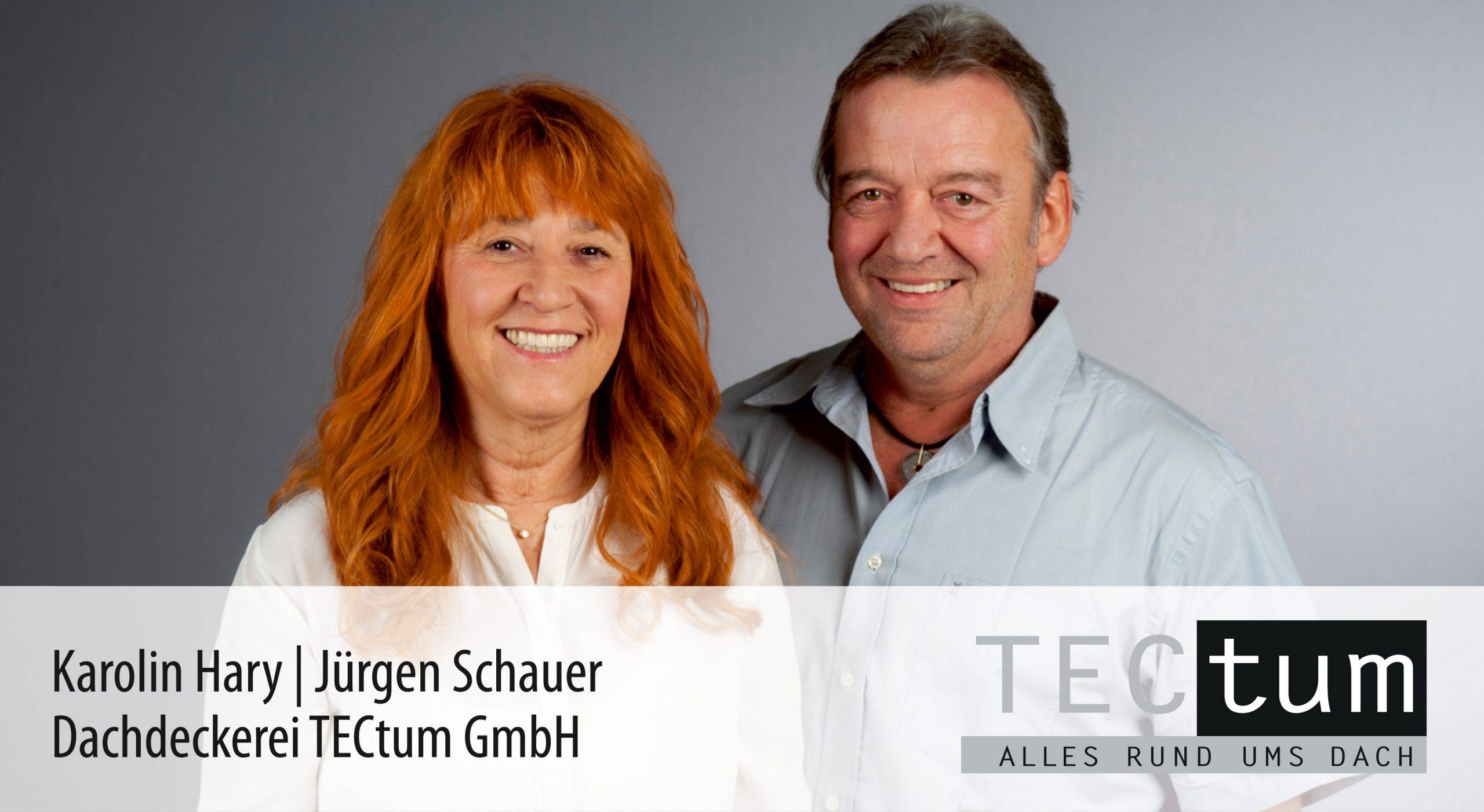 Karolin Hary / Jürgen Schauer - Dachdeckerei TECtum GmbH